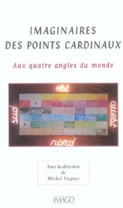 Imaginaires des points cardinaux - Viegnes Michel