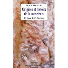 Origines et histoire de la conscience - Neumann Erich - Jung Carl Gustav - Liard Véronique