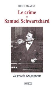 Le crime de samuel schwartzbard - Bijaoui Rémy