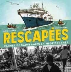 Rescapé.e.s. Carnet de sauvetages en Méditerranée - Vallerie Lucas - Bunel Michael - Conte Fulvia - Ga