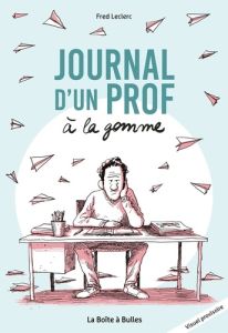 Journal d'un prof à la gomme - Leclerc Fred - Duvillard Jean