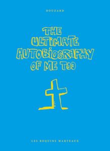 The ultimate autobiography of me too - Bouzard Guillaume