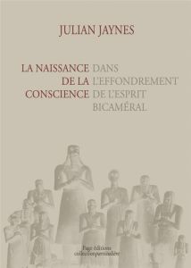 La naissance de la conscience dans l'effondrement de l'esprit bicaméral - Jaynes Julian - Poitevin Jean-Louis - Montjou Guyo