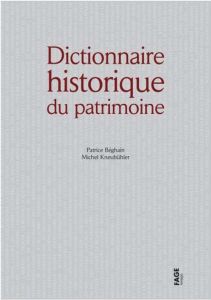 Dictionnaire historique du patrimoine - Béghain Patrice - Kneubühler Michel