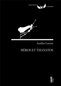 Héros et Thanatos - Lemant Aurélien