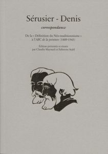 Sérusier - Denis correspondance. De la "Définition du Néo-traditionnisme" à l'ABC de la peinture (18 - Sérusier Paul - Denis Maurice - Maynard Claudie -