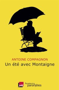 Un été avec Montaigne - Compagnon Antoine