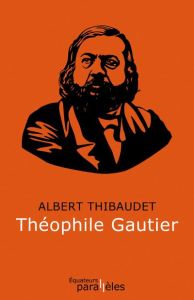 Théophile Gautier - Thibaudet Albert - Zékian Stéphane