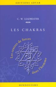 Les Chakras. Centres de force dans l'homme - Leadbeater Charles