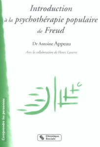 Introduction à la psychothérapie populaire de Freud. L'expérience de la Chavannerie - Appeau Antoine - Lasserre Henri