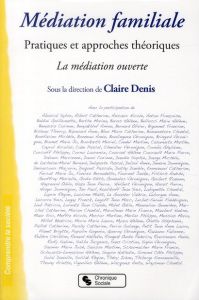 Médiation familiale. Pratiques et approches théoriques - Denis Claire