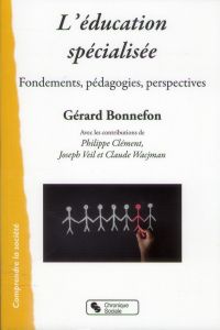 L'éducation spécialisée. Fondements, pédagogies, perspectives - Bonnefon Gérard - Clément Philippe - Veil Joseph -