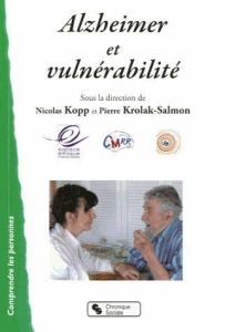 Alzheimer et vulnérabilité - Kopp Nicolas - Krolak-Salmon Pierre