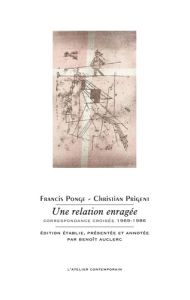 Une relation enragée. Correspondance croisée 1969-1986 - Ponge Francis - Prigent Christian - Auclerc Benoît