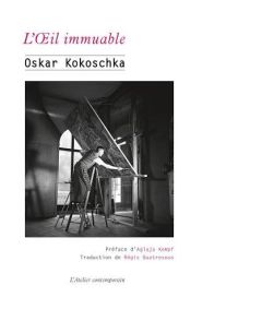 L'Œil immuable. Articles, conférences et essais sur l’art - Kokoschka Oskar - Quatresous Régis - Kempf Aglaja