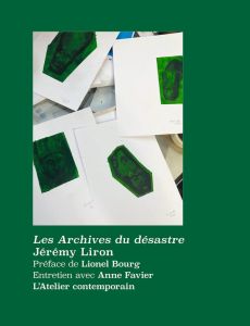 Archives du désastre - Liron Jérémy - Bourg Lionel - Favier Anne