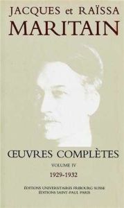 Oeuvres complètes. Volume 4 (1929-1932) - Maritain Jacques - Maritain Raïssa