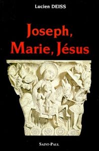 Joseph, Marie, Jésus - Deiss Lucien