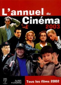 L'annuel du cinéma 2003. Tous les films 2002 - Berjon Jean-Christophe