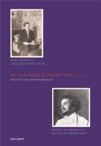 Un dialogue d'exception (1925-1948) - Maritain Jacques - Berdiaev Nicolas - Hubert Berna