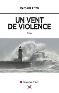 Un vent de violence - Attali Bernard