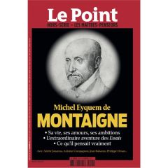 Le Point hors-série - Les Maîtres penseurs N° 25, juin-juillet 2019 : Michel Eyquem de Montaigne - Golliau Catherine