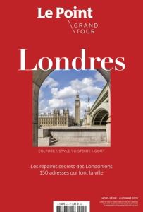 Le Point Hors-série - Grand tour N° 4, automne 2022 : Londres - Denis Gilles