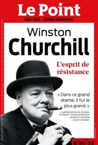 Le Point hors-série - Les grandes biographies N° 33, février-mars 2023 : Winston Churchill. L'esprit - Moreau Laurence - Gernelle Etienne