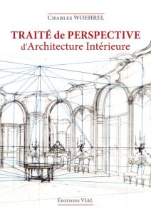 Traité de perspective d'architecture intérieure - Woehrel Charles