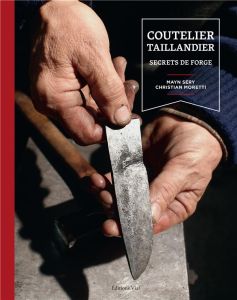 Coutelier Taillandier. Secrets de forge - Séry Mayn - Moretti Christian