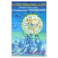 Votre personnalité révélée par le Tarot de Mademoiselle Lenormand - Sédillot Carole