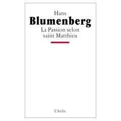 La Passion selon saint Matthieu - Blumenberg Hans