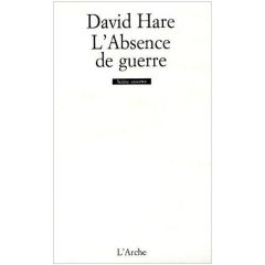 L'ABSENCE DE GUERRE - Hare David - Benoin Daniel