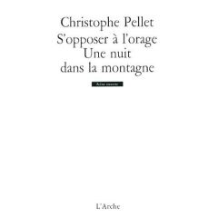 S'opposer à l'orage / Une nuit dans la montagne - Pellet Christophe