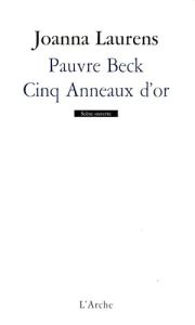 Pauvre Beck. Cinq Anneaux d'or - Laurens Joanna - Jouanneau Joël - Sabah Rita