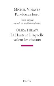 Par-dessus bord - La Hauteur à laquelle volent les oiseaux - Vinaver Michel - Hirata Oriza - Makino Rose-Marie