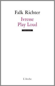 Ivresse / Play Loud - Richter Falk - Monfort Anne