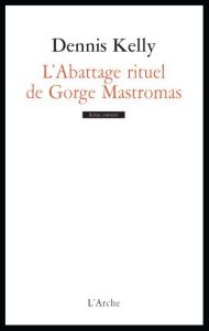 L'abattage rituel de Gorge Mastromas - Kelly Dennis - Watkins Gérard