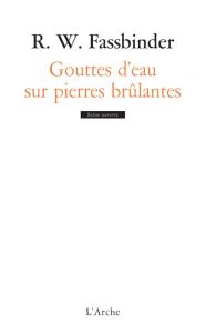 Gouttes d'eau sur pierre brûlante. Une comédie à fin pseudo-tragique - Fassbinder Rainer Werner - Cambreleng Jörn