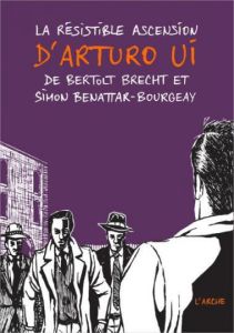 La résistible ascension d'Arturo Ui - Brecht Bertolt - Benattar-Bourgeay Simon - Jacob A