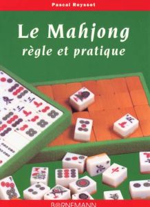 LE MAHJONG. Règle et pratique - Reysset Pascal