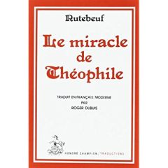 LE MIRACLE DE THEOPHILE.TRADUCTION EN FRANCAIS MODERNE - RUTEBEUF