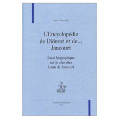 L'ENCYCLOPEDIE DE DIDEROT ET DE ... JAUCOURT. ESSAI BIOGRAPHIQUE SUR LE CHEVALIER LOUIS DE JAUCOURT - HAECHLER JEAN