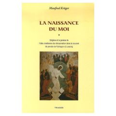 La Naissance du Moi. Origène et la genèse de l'idée chrétienne de réincarnation dans le courant de p - Krüger Manfred - Letouzé Thomas