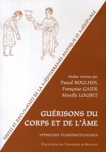 Guérisons du corps et de l'âme : approches pluridisciplinaires - Boulhol Pascal - Gaide Françoise - Loubet Mireille