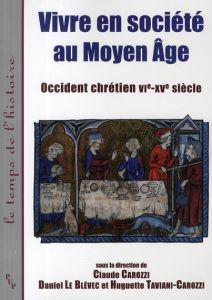 Vivre en société au Moyen âge. Occident chrétien VIe-XVe siècle - Carozzi Claude - Le Blévec Daniel - Taviani-Carozz