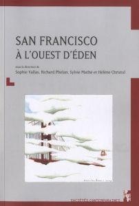San Francisco à l'ouest d'Eden. Edition bilingue français-anglais - Vallas Sophie - Phelan Richard - Mathé Sylvie - Ch
