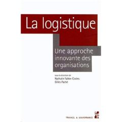 La logistique. Une approche innovante des organisations - Fabbe-Costes Nathalie - Paché Gilles