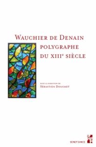 WAUCHIER DE DENAIN POLYGRAPHE DU XIIIE SIECLE - Douchet Sébastien