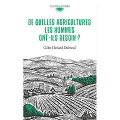 De quelles agricultures les hommes ont-ils besoin ? - Hériard Dubreuil Gilles